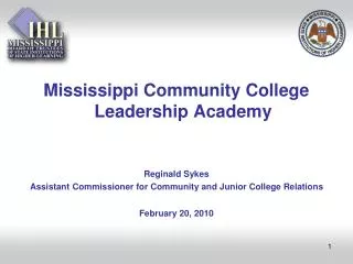 Mississippi Community College Leadership Academy Reginald Sykes Assistant Commissioner for Community and Junior College