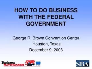 HOW TO DO BUSINESS WITH THE FEDERAL GOVERNMENT