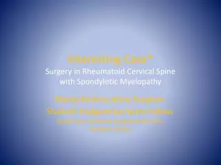 Interesting Case* Surgery in Rheumatoid Cervical Spine with Spondylotic Myelopathy