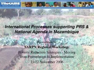 International Processes supporting PRS &amp; National Agenda in Mozambique