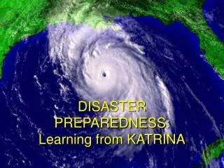 DISASTER PREPAREDNESS: Learning from KATRINA