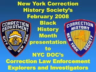 New York Correction History Society’s February 2008 Black History Month presentation to NYC DOC’s Correction Law Enf