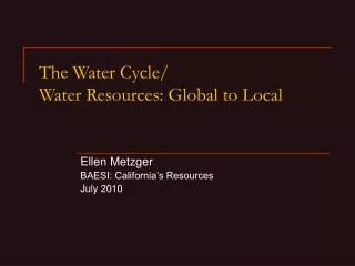 The Water Cycle/ Water Resources: Global to Local