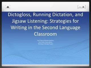 Dictogloss , Running Dictation, and Jigsaw Listening: Strategies for Writing in the Second Language Classroom