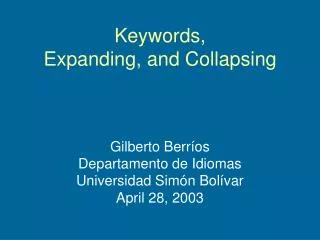 Keywords, Expanding, and Collapsing