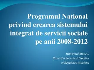 Programul Naţional privind crearea sistemului integrat de servicii sociale pe anii 2008-2012