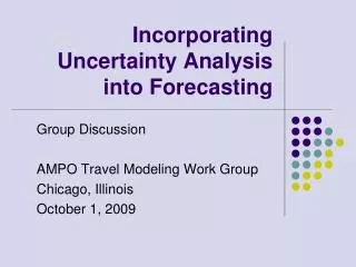 Incorporating Uncertainty Analysis into Forecasting