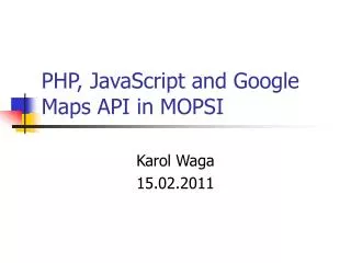 PHP, JavaScript and Google Maps API in MOPSI