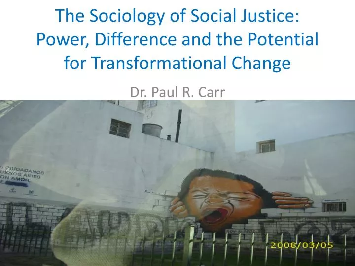 the sociology of social justice power difference and the potential for transformational change