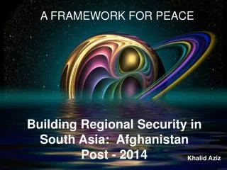 Building Regional Security in South Asia: Afghanistan Post - 2014