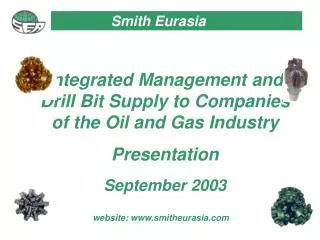 Integrated Management and Drill Bit Supply to Companies of the Oil and Gas Industry Presentation September 200 3