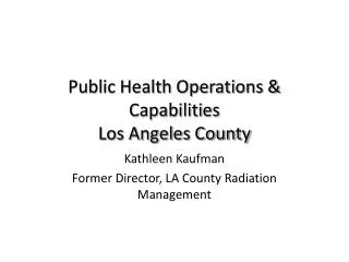 Public Health Operations &amp; Capabilities Los Angeles County