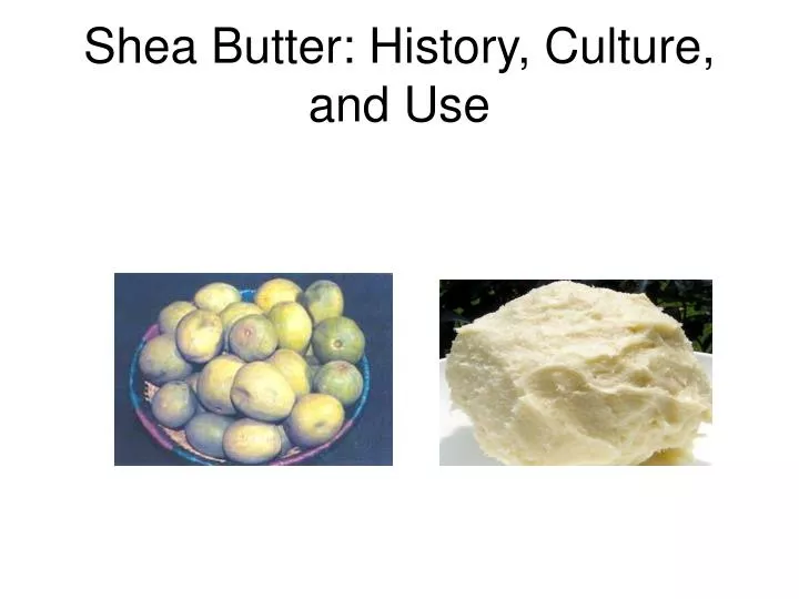 shea butter history culture and use