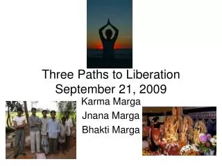 Three Paths to Liberation September 21, 2009