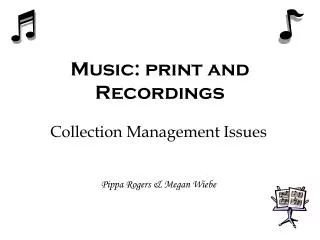 Music: print and Recordings