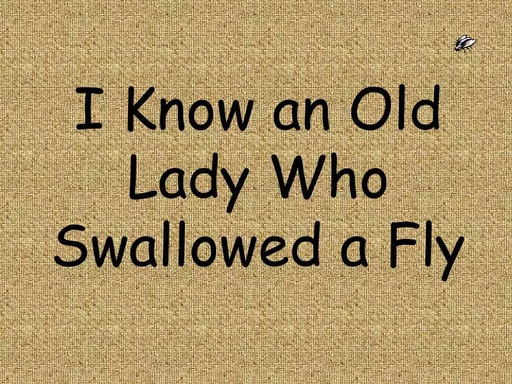 Ppt I Know An Old Lady Who Swallowed A Fly Powerpoint Presentation