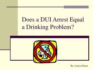 Does a DUI Arrest Equal a Drinking Problem?
