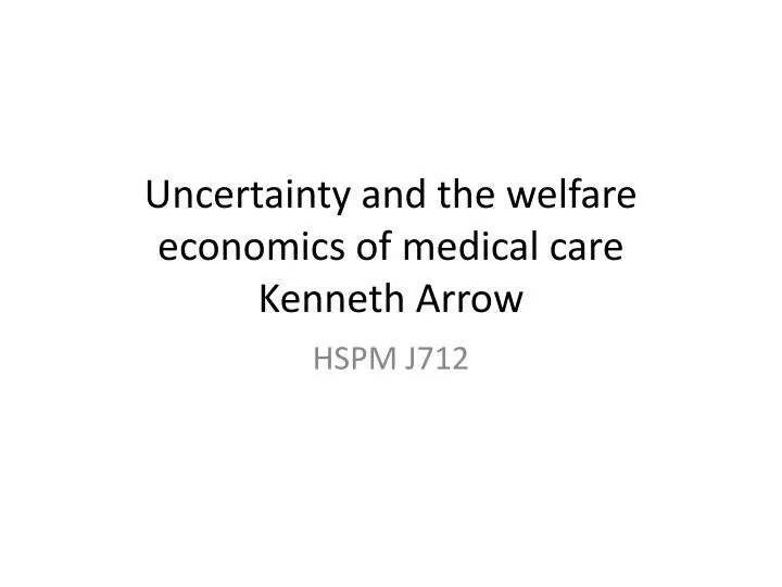 uncertainty and the welfare economics of medical care kenneth arrow