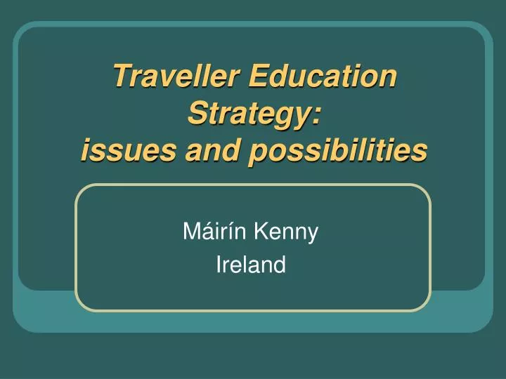 traveller education strategy issues and possibilities