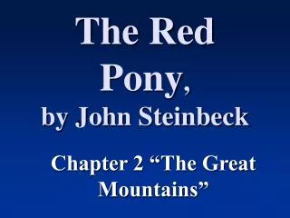 The Red Pony , by John Steinbeck