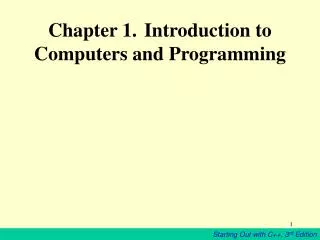 Chapter 1. 	Introduction to Computers and Programming