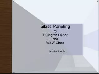 Glass Paneling by Pilkington Planar and W&amp;W Glass