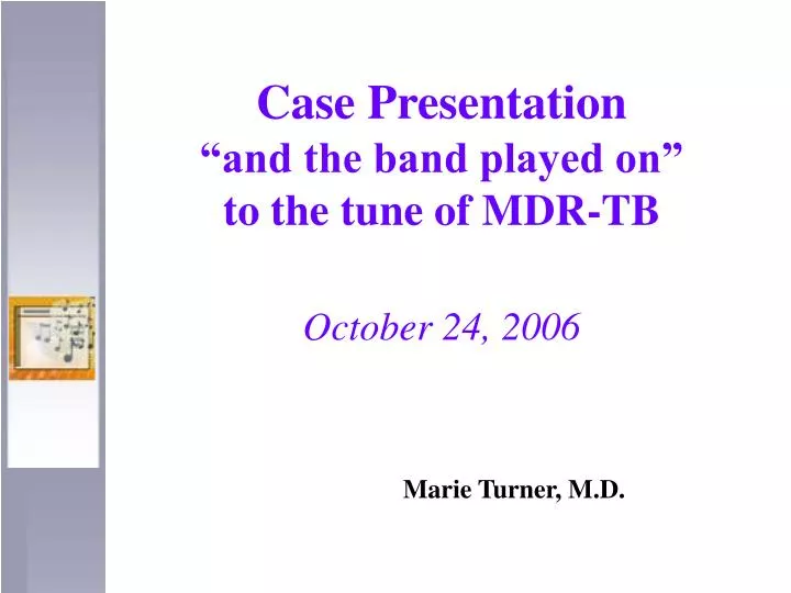 case presentation and the band played on to the tune of mdr tb october 24 2006