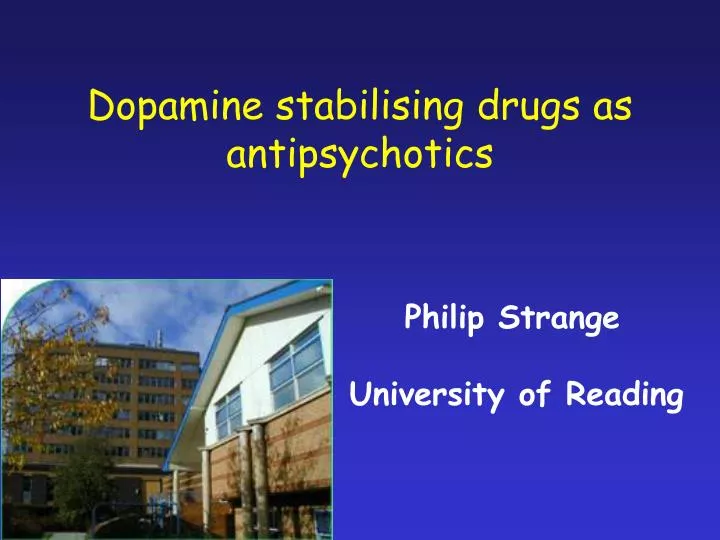 dopamine stabilising drugs as antipsychotics