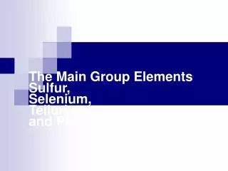 The Main Group Elements Sulfur, Selenium, Tellurium, and Polotinum