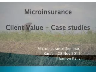 Microinsurance Client Value - Case studies