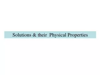 Solutions &amp; t heir P hysical Properties