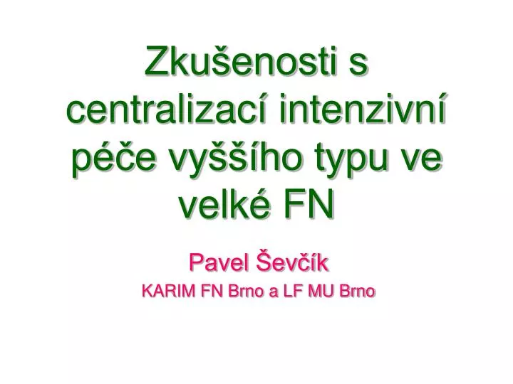 zku enosti s centralizac intenzivn p e vy ho typu ve velk fn