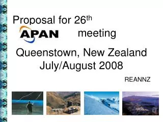 Proposal for 26 th 				meeting Queenstown, New Zealand July/August 2008 REANNZ