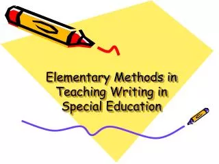 Elementary Methods in Teaching Writing in Special Education