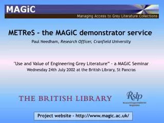 METReS - the MAGiC demonstrator service Paul Needham, Research Officer, Cranfield University &quot;Use and Value of Eng