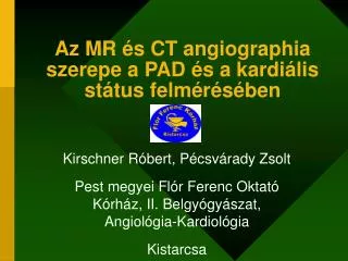 Az MR és CT angiographia szerepe a PAD és a kardiális státus felmérésében