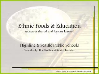 Ethnic Foods &amp; Education successes shared and lessons learned