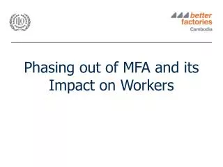 Phasing out of MFA and its Impact on Workers