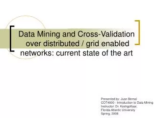 Data Mining and Cross-Validation over distributed / grid enabled networks: current state of the art
