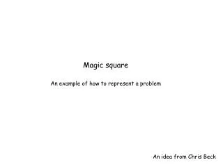 Magic square An example of how to represent a problem
