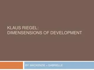 Klaus riegel : DIMENSENSIONS OF DEVELOPMENT