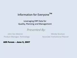 Information for Everyone ™ Leveraging ERP Data for Quality, Planning and Management