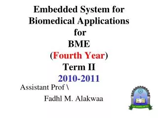 Embedded System for Biomedical Applications for BME ( Fourth Year ) Term II 2010-2011