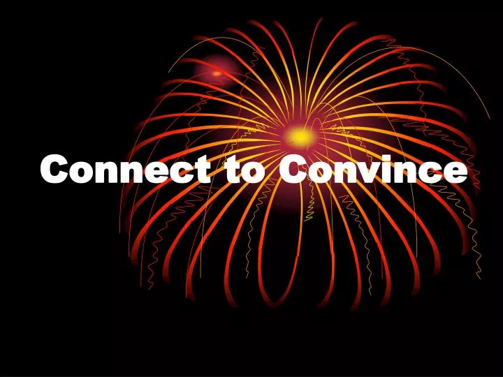 connect to convince
