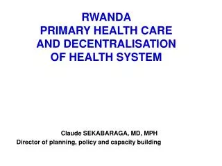 RWANDA PRIMARY HEALTH CARE AND DECENTRALISATION OF HEALTH SYSTEM