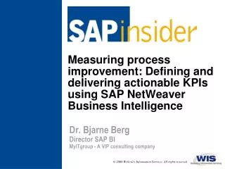 Measuring process improvement: Defining and delivering actionable KPIs using SAP NetWeaver Business Intelligence