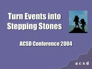 Turn Events into Stepping Stones