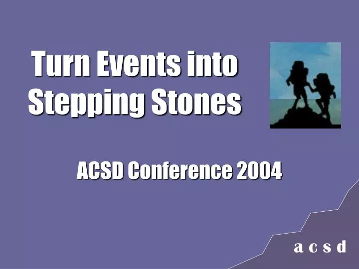 turn events into stepping stones