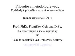Filosofie a metodologie vědy Podklady k přednášce pro doktorské studium