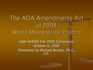 The ADA Amendments Act of 2008 What it Means for our Practice